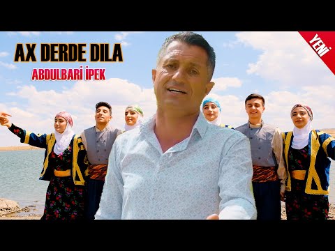 Abdulbari İpek Ax Derde Dıla  Yeni Klip