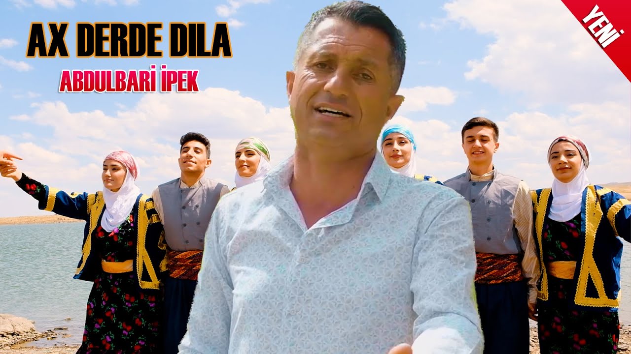 Abdulbari İpek Ax Derde Dıla  Yeni Klip