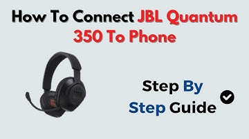 How to Connect JBL Quantum 350 to Phone – Bluetooth Pairing Guide