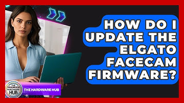 How Do I Update The Elgato Facecam Firmware? - The Hardware Hub