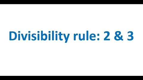 Divisibility Rule: 2 and 3