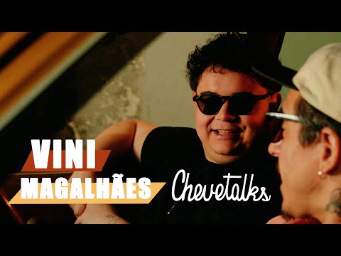 Vini Maga (Vinicius Magalhães) - CHEVETALKS