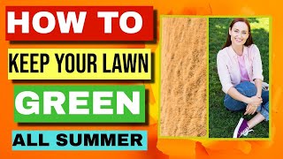 HOW TO KEEP YOUR LAWN GREEN ALL SUMMER