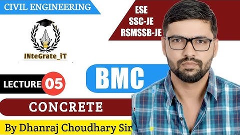 BMC: Lec-05 CONCRETE By: DHANRAJ SIR SSC JE 2019/RSMSSB JE/ UPPSC AE/ ESE