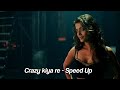 Crazy kiya re  speed up