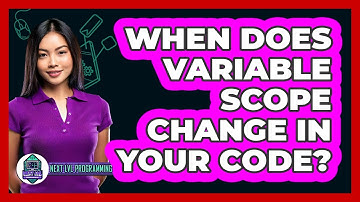 When Does Variable Scope Change In Your Code? - Next LVL Programming
