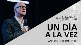 📻 Un día a la vez (Serie Un día: 1/4) - Andrés Corson - 15 Marzo 2006 | Prédicas