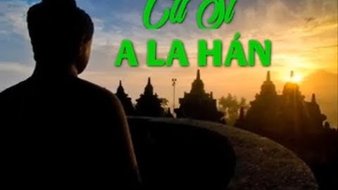 CƯ SĨ A LA HÁN (Mi Tiên Vấn Ðáp - Milinda Panha)
