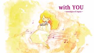 2nd album『with YOU~nostalgia of Japan~』 - YouTube
