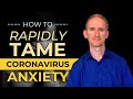 10 Ways to Rapidly Tame Coronavirus Anxiety