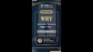 Why Business Owners Fear Their Exit Strategy