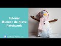 Tutorial Muñeco de Nieve PATCHWORK - Snowman Toy Tutorial