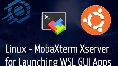 Linux - Using MobaXterm Xserver to Launch WSL GUI Applications (Firefox)