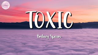 Britney Spears - Toxic (Lyrics)