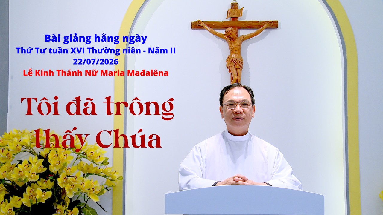 BGHN - Thứ Tư tuần XVI TN - Năm II / TÔI ĐÃ TRÔNG THẤY CHÚA / Lm. Vinh Sơn Nguyễn Thế Thủ