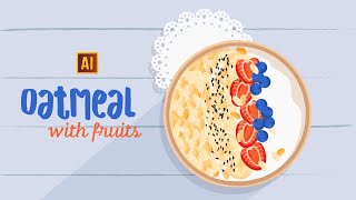 HOW TO DRAW AN OATMEAL WITH FRUITS | TUTORIAL IN ADOBE ILLUSTRATOR