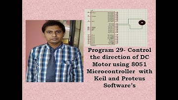8051 Program 29- Control the direction of DC Motor using 8051  with Keil and Proteus Software’s