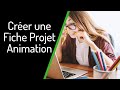 Comment crer une fiche projet animation 