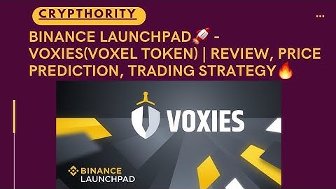 Binance Launchpad🚀 - Voxies(Voxel Token) | ⚠️Caution, Review, Price prediction, Trading Strategy🔥