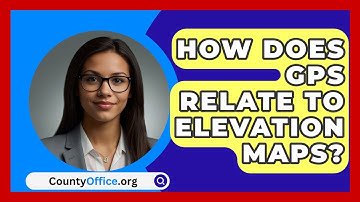How Does GPS Relate To Elevation Maps? - CountyOffice.org