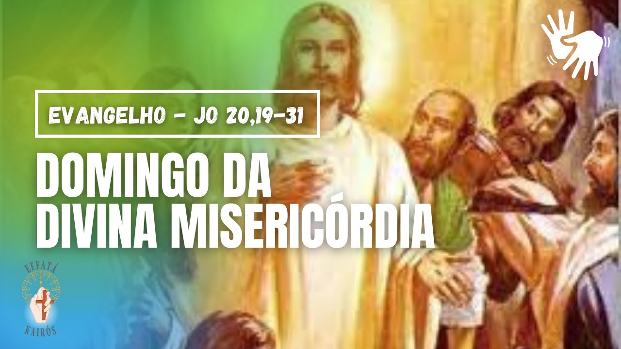 2° Domingo da Páscoa I Divina Misericórdia - Evangelho - Jo 20,19-31. ANO B  I LIBRAS