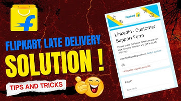 Flipkart Late Delivery Solution | Contact Flipkart Customer Care & Submit Complaint Form