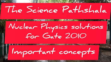 Nuclear Physics solutions for GATE 2010