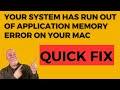 Quickly Fix Your System Has Run Out of Application Memory Error on a Mac