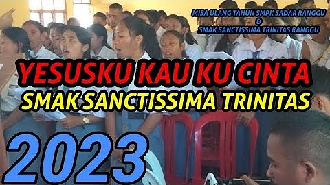 Koor - SMAK SANCTISSIMA TRINITAS RANGGU - YESUSKU KAU KU CINTA