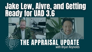 The Appraisal Update Podcast 11.18.25 - Jake Lew, Aivre, and Getting Ready for UAD 3.6
