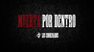 Video-Miniaturansicht von „Los Condenados - Muerta por dentro (Video Oficial)“
