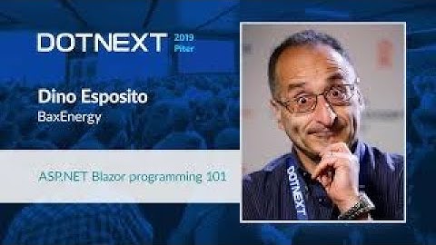 Dino Esposito — ASP.NET Blazor programming 101