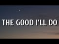 Zach Bryan - The Good I'll Do (Lyrics)