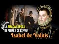 Isabel de Valois, la tercera esposa de Felipe II.