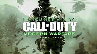 THATGUY123_4 PLAYS CALL OF DUTY MODERN WARFARE REMASTERED(MWR)