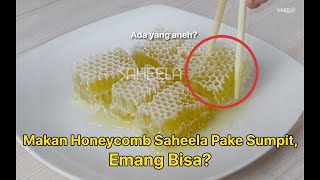 Cara Hits Makan Sarang Madu Saheela