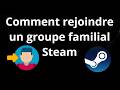 Comment rejoindre un groupe familial Steam - Guide complet