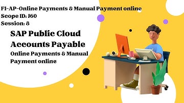 Session 8: Public Cloud SAP FI-AP-Online payments & Manual payment online