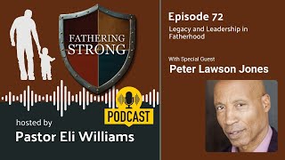 Episode 72: Legacy and Leadership in Fatherhood - with Peter Lawson Jones