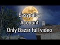 Easypaisa account only Bazaar full video