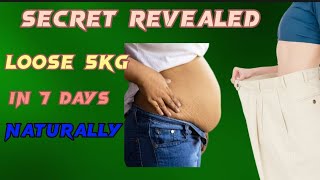 Secret Revealed: 10 Tips To Loose 5 KG Weight in 7 days Naturally || How to loose 5KG in 7 Days