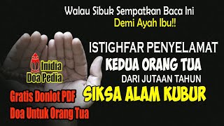 ISTIGHFAR PENYELAMAT ORANG TUA YANG TELAH MENINGGAL DARI JUTAAN TAHUN SIKSA KUBUR