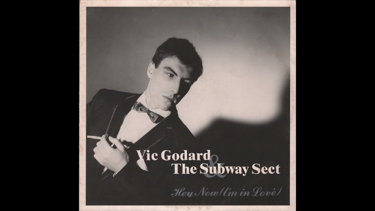 Vic Godard & The Subway Sect - Hey Now (I'm In Lové) (1981) full