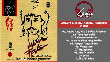 Antara Aku Kau dan Bekas Pacarmu (Album 1989) - Iwan Fals
