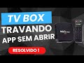 Tv box travando, sem abrir o aplicativo resolvido!