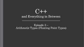 C++ Tutorial: Episode 3 - Arithmetic Types (Floating Point Types)