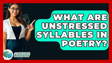 What Are Unstressed Syllables In Poetry? - The Language Library
