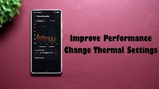 Improve Your Phone's Performance By Controlling It's Thermal Settings screenshot 1