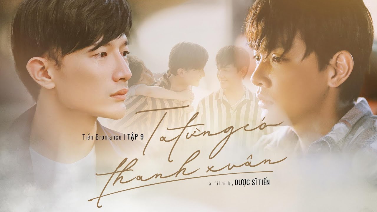 Tiến Bromance (Đam Mỹ) - tập 9 | TA TỪNG CÓ THANH XUÂN | Dược sĩ Tiến, Hữu Tài | Boy Love - BL