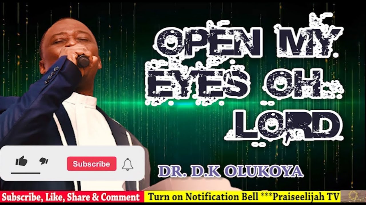 OPEN MY EYES OH LORD WITH DR. D.K. OLUKOYA